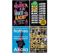 This Book Is Anti-Racist, Black Listed, Natives Race and Class in the Ruins of Empire, Black and British 4 Books Collection Set