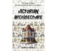 This Book is Blank, but you probably thought it was about… Victorian Architecture