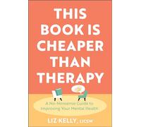 This Book is Cheaper Than Therapy: A No-Nonsense Guide to Improving Your Mental Health