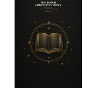 This Book Is Completely Empty: A Journal for People Who Have Nothing to Say: The Official Blank Book - For Meetings, Thoughts, and Everything Better Left Unsaid