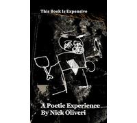 This Book Is Expensive: A Poetic Experience By Nick Oliveri