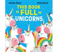 This Book is Full of Unicorns: a brilliantly fun story with unicorns on every page!