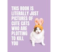 This Book is Literally Just Pictures of Cute Cats Who Are Plotting to Kill You