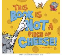 This Book Is Not a Piece of Cheese! (Tom and Jerry)