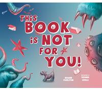 This Book Is Not for You: A Picture Book Without Any Ninjas, Zombies, or Aliens