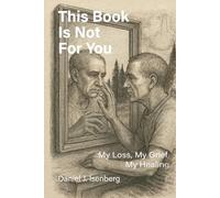 This Book is Not for You: My Loss, My Grief, My Healing