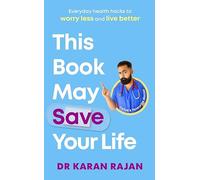 This Book May Save Your Life – Everyday Health Hacks to Worry Less and Live Better