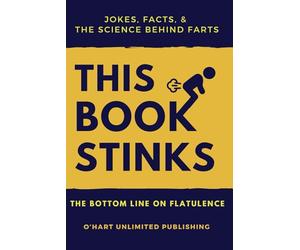 THIS BOOK STINKS - Jokes, facts, & and the science behind farts.: Facts & Jokes About Farting