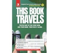 This Book Travels: A Living Journal Meant to Be Found, Shared, and Passed Along