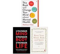 This Book Will Change Your Mind About Mental Health, Stronger Mind Stronger Body Stronger Life & Reset Your Mind Body and Spirit 3 Books Collection Set