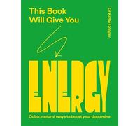 This Book Will Give You Energy: How to Boost Your Dopamine Every Day (Brain Chemicals)