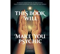 This Book Will Make You Psychic : Increase your powers of perception, trust your intuition and take on the world