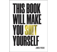 This Book Will Make You Sh!t Yourself: Unexplained Events, Shocking Conspiracy Theories and Unbelievable Truths to Scare the Cr*p Out of You