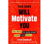 This Book Will Motivate You : 100 Ways to Kick-Start Your Life Goals