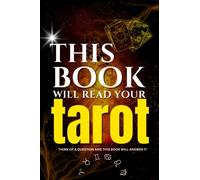 This Book Will Read Your TAROT … - Think of a question and this book will answer it: An interactive book that will provide you with you immediate ... for decks or prior knowledge of the cards