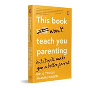 THIS BOOK WON'T TEACH YOU PARENTING: BUT IT WILL MAKE YOU A BETTER PARENT