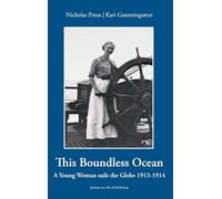 This Boundless Ocean: A Young Woman Sails the Globe 1913-1914