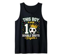 This Boy is Now 10 Double Digits Soccer 10 Year Old Birthday Tank Top