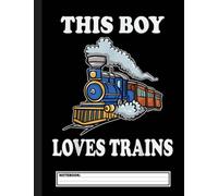 This Boy Loves Trains Gift Train Wagon Lover Notebook: Lined Train & Railroad Notebook / Journal. Funny Railway Accessories & Novelty Train Gift Idea ... for Model Train & Steam Locomotive Lover