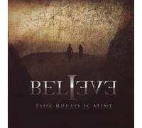 Believe - This Bread Is Mine