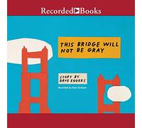 This Bridge Will Not Be Gray