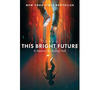 This Bright Future : A Memoir