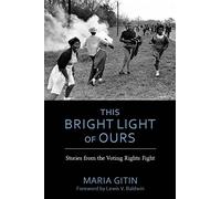 This Bright Light of Ours: Stories from the Voting Rights Fight (Modern South)
