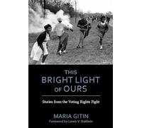 This Bright Light of Ours: Stories from the Voting Rights Fight (Modern South)