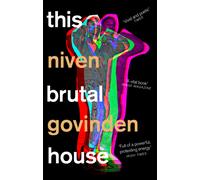 This Brutal House : Shortlisted for the Gordon Burn Prize 2019