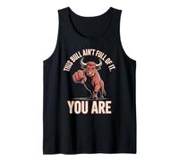This Bull Ain't Full of It You are Western Tank Top