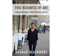 This Business of Art: How To Become A Professional Artist