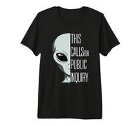 This Calls for Public Inquiry Alien UFO Disclosure Premium T-Shirt