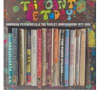 This Can't Be Today: A Trip Through The US Psychedelic Underground 1977-1988
