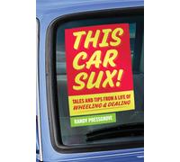 This Car Sux! : Tales and Tips from a Life of Wheeling and Dealing