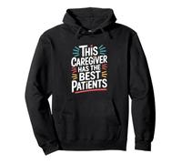 This Caregiver Has The Best Patients Caregiving Pullover Hoodie