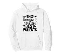 This Caregiver Has The Best Patients Caregiving Pullover Hoodie