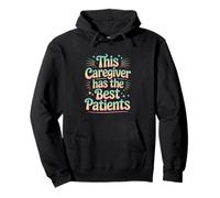 This Caregiver Has The Best Patients Pullover Hoodie