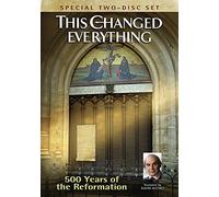 This Changed Everything 500 Years of Reformation