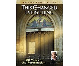 This Changed Everything 500 Years of Reformation