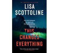 This Changes Everything : A page-turning paranormal suspense thriller filled with secrets, spirits and female friendship