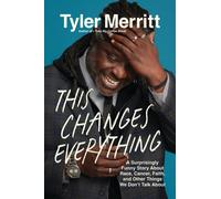 This Changes Everything : A Surprisingly Funny Story About Race, Cancer, Faith, and Other Things We Don't Talk About