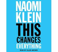 This Changes Everything: Capitalism Vs. the Climate