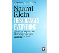 This Changes Everything: Capitalism vs. the Climate by Klein, Naomi (March 6, 2015) Paperback