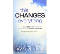 This Changes Everything: How God Can Transform Your Mind and Change Your Life