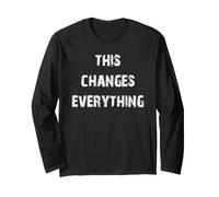This Changes Everything Long Sleeve T-Shirt