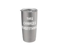 This Changes Everything Stainless Steel Insulated Tumbler