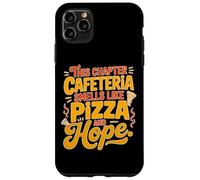 THIS CHAPTER CAFETERIA SMELLS LIKE PIZZA AND HOPE Case for iPhone 11 Pro Max
