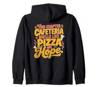 THIS CHAPTER CAFETERIA SMELLS LIKE PIZZA AND HOPE Zip Hoodie