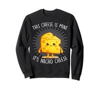 This Cheese is Mine It's Nacho Cheese Sweatshirt