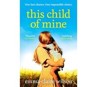 This Child of Mine: A completely heartbreaking and uplifting story of love, loss and hope for 2025